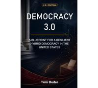 Democracy 3.0: A Blueprint for a Resilient Hybrid Democracy in the United States