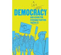 Democracy: A Love Letter and a Guide for Everyone Fighting to Save It