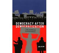 Democracy After Democratization: The Korean Experience