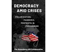 Democracy amid Crises: Polarization, Pandemic, Protests, and Persuasion