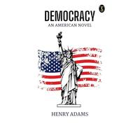 Democracy, An American Novel