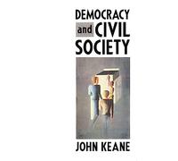 Democracy and Civil Society: On the Predicaments of European Socialism, the Prospects for Democracy, and the Problem of Controlling Social and Political Power