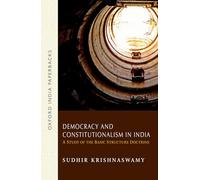 Democracy and Constitutionalism in India: A Study of the Basic Structure Doctrine (Oxford India Paperbacks)