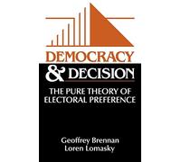 Democracy and Decision: The Pure Theory of Electoral Preference