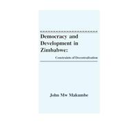 Democracy and Development in Zimbabwe: Constraints of Decentralisation (Public Policy Series)