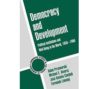 Democracy and Development: Political Institutions and Well-Being in the World, 1950-1990: 3 (Cambridge Studies in the Theory of Democracy, Series Number 3)