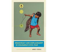 Democracy and Displacement in Colombia's Civil War