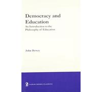 Democracy and Education: An Introduction to the Philosophy of Education
