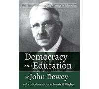 Democracy and Education by John Dewey: With a Critical Introduction by Patricia H. Hinchey: 1 (Timely Classics in Education 1)