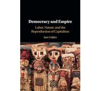 Democracy and Empire: Labor, Nature, and the Reproduction of Capitalism