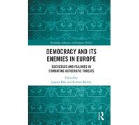 Democracy and Its Enemies in Europe : Successes and Failures in Combating Autocratic Threats