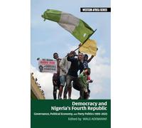 Democracy and Nigeria’s Fourth Republic: Governance, Political Economy, and Party Politics 1999-2023 (Western Africa Series)