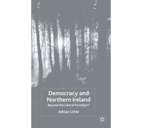 Democracy and Northern Ireland : Beyond the Liberal Paradigm?