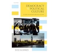 Democracy and Political Culture: Studies in Modern British History