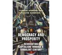 Democracy and Prosperity: The Reinvention of Capitalism in a Turbulent Century: Reinventing Capitalism through a Turbulent Century