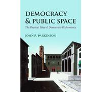 Democracy and Public Space: The Physical Sites Of Democ - Paperback NEW John R.
