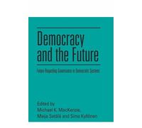 Democracy and the Future: Future-Regarding Governance in Democratic Systems
