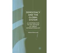 Democracy and the Global System : A Contribution to the Critique of Liberal Internationalism