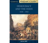 Democracy and the State: 1830 -1945 (Cambridge Perspectives in History)