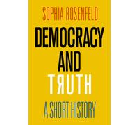 Democracy and Truth : A Short History