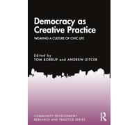 Democracy as Creative Practice – Weaving a Culture of Civic Life