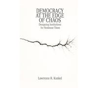 Democracy at the Edge of Chaos: Designing Institutions for Nonlinear Times