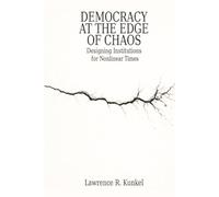 Democracy at the Edge of Chaos: Designing Institutions for Nonlinear Times