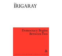 Democracy Begins Between Two (Athlone Contemporary European Thinkers S.)
