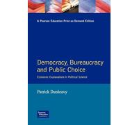 Democracy, Bureaucracy and Public Choice: Economic Approaches in Political Science