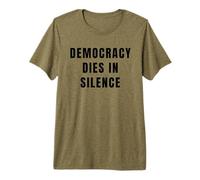 Democracy Dies in Silence Speak Up Liberal Anti-Republican Premium T-Shirt
