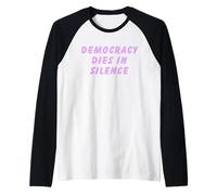 Democracy Dies in Silence Speak Up Liberal Anti-Republican Raglan Baseball Tee