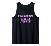 Democracy Dies in Silence Speak Up Liberal Anti-Republican Tank Top