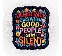 Democracy Dies When Good People Stay Silent Patch 3 Inches Floral Protest Political Human Rights, Iron On/Sew On Embroidered Applique Patch for Trucker Hats Clothes Backpacks DIY Accessories Gifts