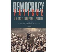 Democracy Fatigue: An East European Epidemy