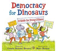 Democracy for Dinosaurs: A Guide for Young Citizens