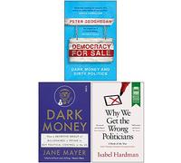 Democracy for Sale, Dark Money, Why We Get the Wrong Politicians 3 Books Collection Set