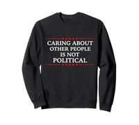 Democracy Freedom caring about other people is not political Sweatshirt