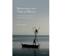 Democracy in a Time of Misery: From Spectacular Tragedies to Deliberative Action