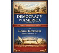 Democracy In America: A Reference Edition for Law and Civics