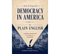 Democracy in America in Plain English: A Modern Condensation of Tocqueville's Masterwork