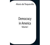 Democracy In America, Volume 1