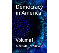 Democracy in America: Volume I