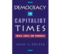 Democracy in Capitalist Times: Ideals, Limits, and Struggles