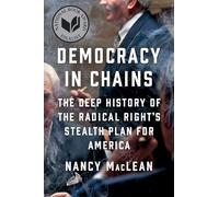 Democracy in Chains: The Deep History of the Radical Right's Stealth Plan for America