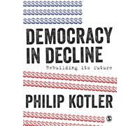 Democracy in Decline: Rebuilding its Future