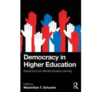 Democracy in Higher Education : Advancing Civic-Minded Student Learning