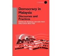 Democracy in Malaysia: Discourses and Practices: 5 (Democracy in Asia)