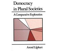 Democracy in Plural Societies: A Comparative Exploration