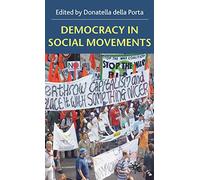 Democracy in Social Movements: Theories and Practice Within the Global Justice Movement