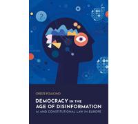 Democracy in the Age of Disinformation : AI and Constitutional Law in Europe